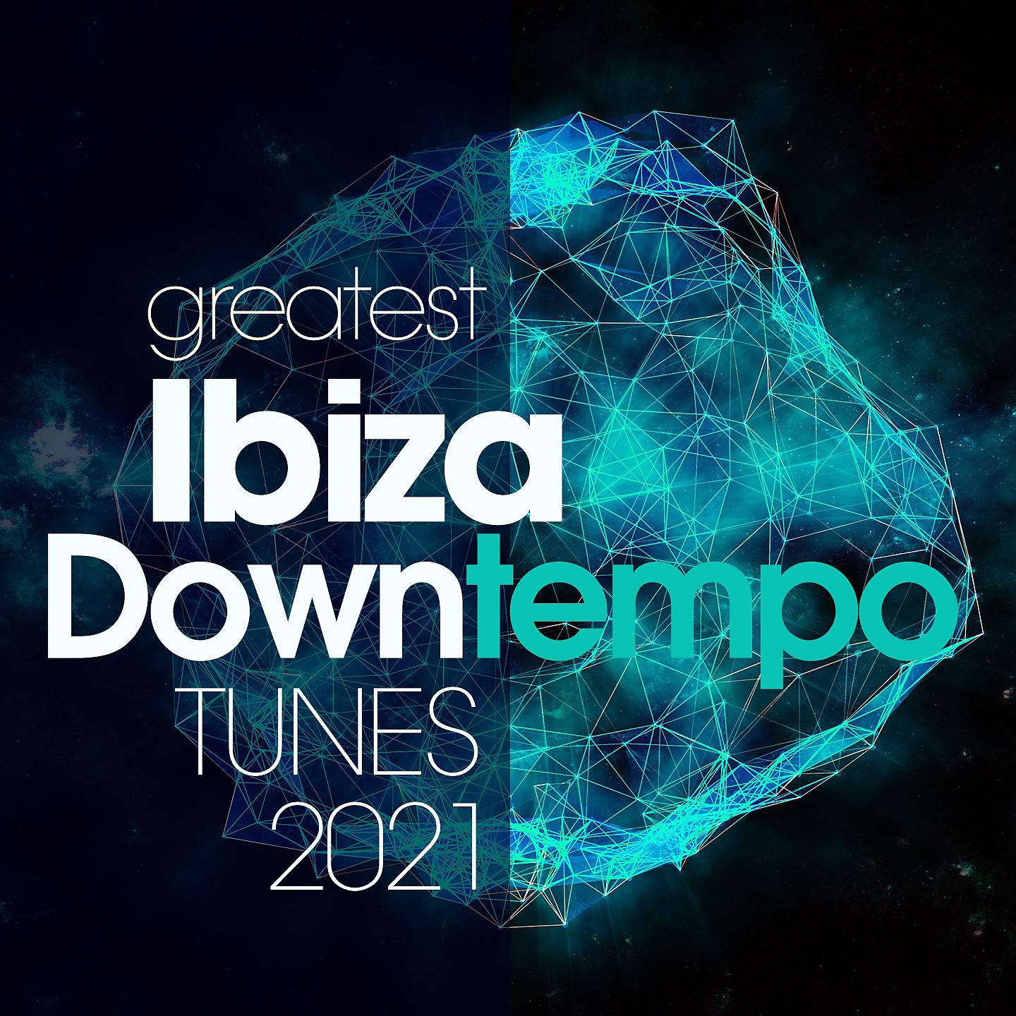 Постер альбома Greatest Ibiza Downtempo Tunes 2021