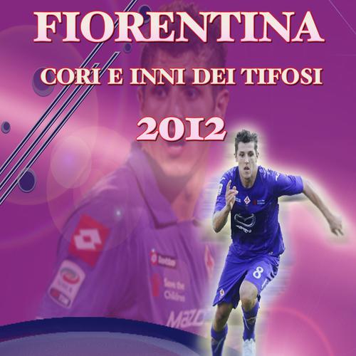 Постер альбома Fiorentina 2012 (Cori e inni dei tifosi)