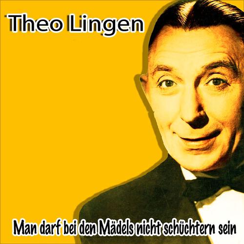 Theo Lingen - Man darf bei den Mädels nicht schüchtern sein