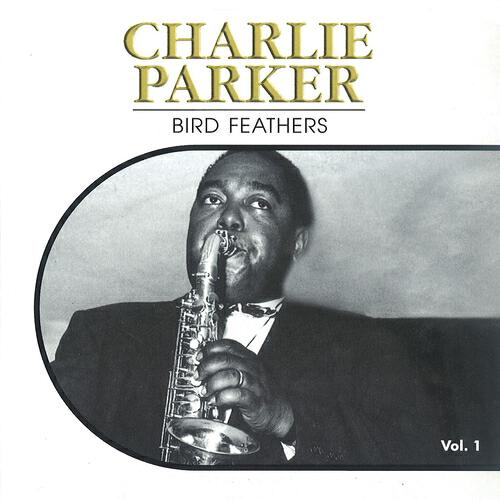 Charlie Parker - Bird Feathers