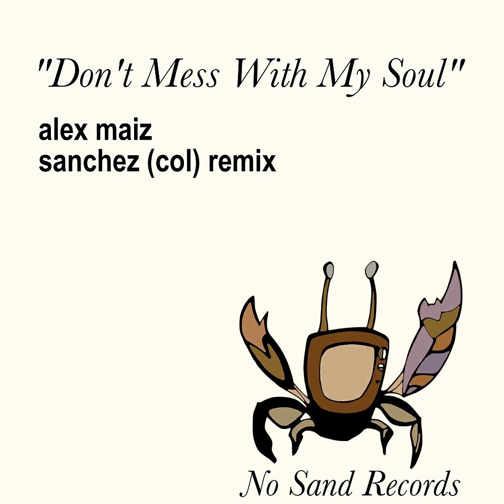 Alex Maiz - Don't Mess With My Soul (Sanchez (COL) Remix)