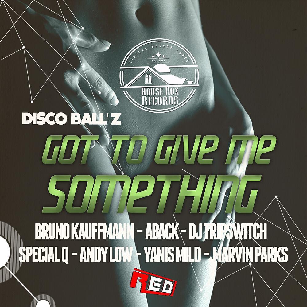 Disco Ball'Z - Got To Give Me Something (Aback Remix)