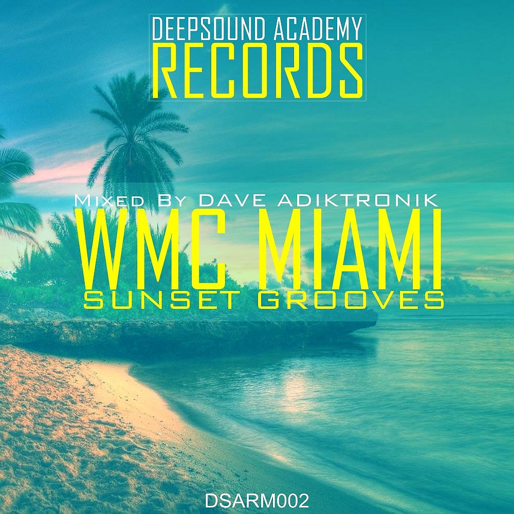 Постер альбома WMC Miami Sunset Grooves Mixed By Dave Adiktronik