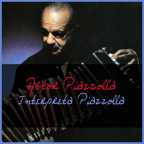 Постер альбома Astor Piazzolla Interpreta Piazzolla