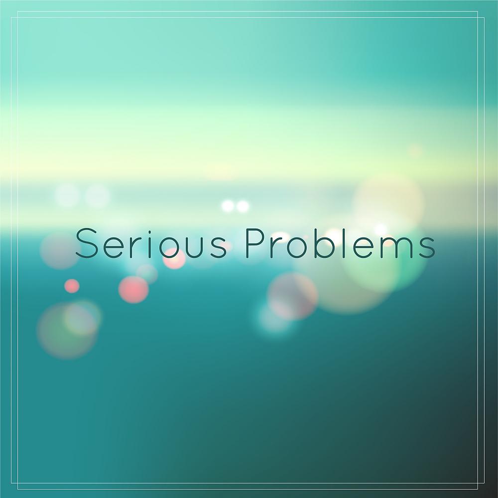 Постер альбома Serious Problems