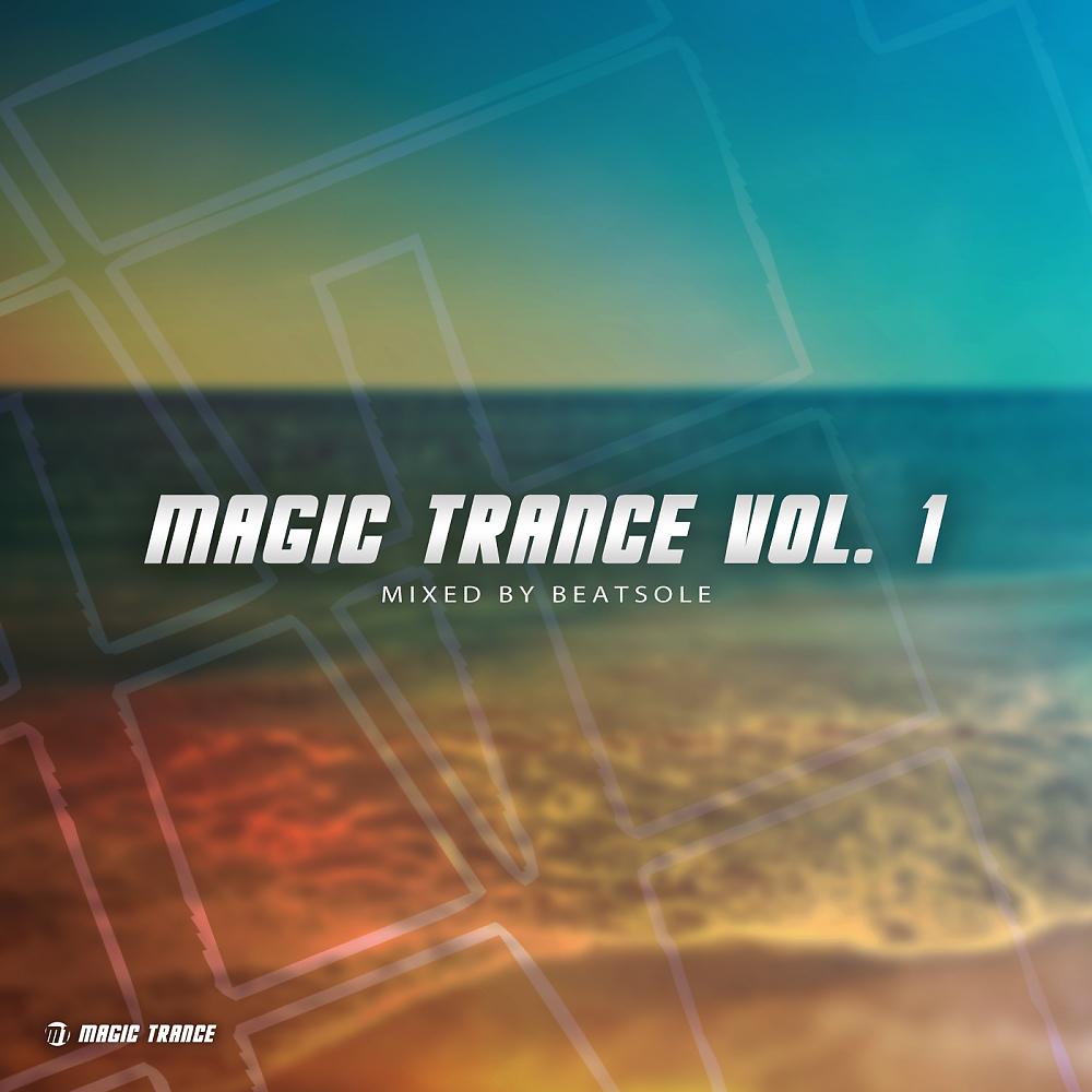 Постер альбома Magic Trance Vol.1 (Mixed By Beatsole)