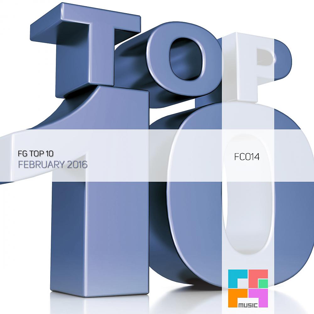 Постер альбома FG Top 10: February 2016
