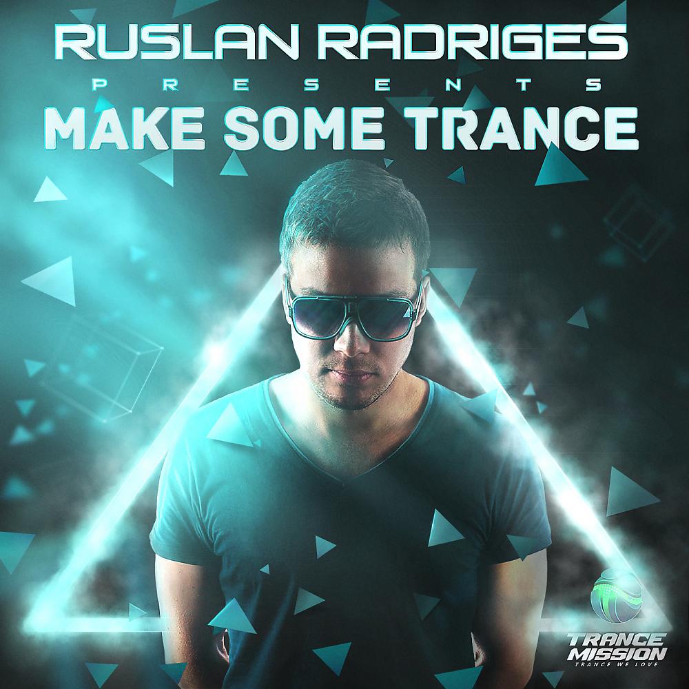 Постер альбома Make Some Trance: Mixed By Ruslan Radriges