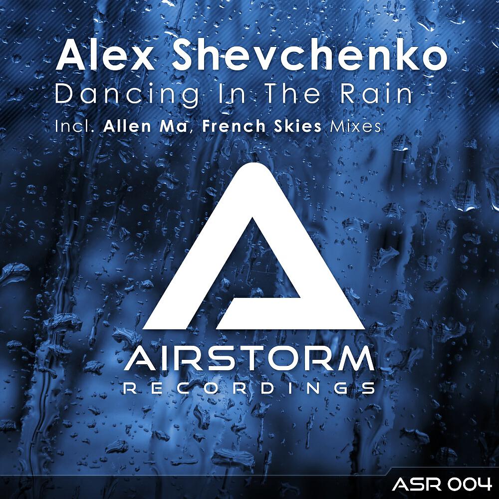 Alex Shevchenko - Dancing In The Rain (French Skies Remix)