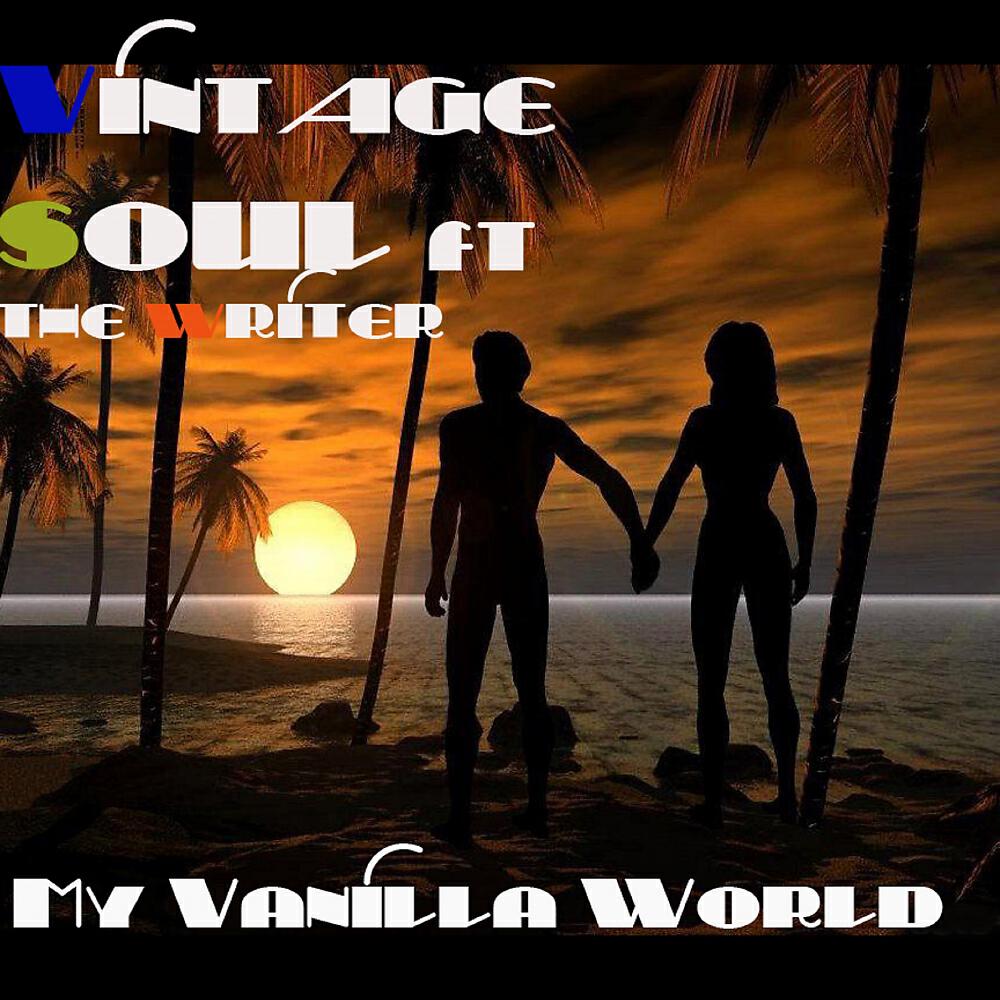 Vintage Soul - My Vanilla World (Vintage Soul One Soule Reprice Edit Mix)