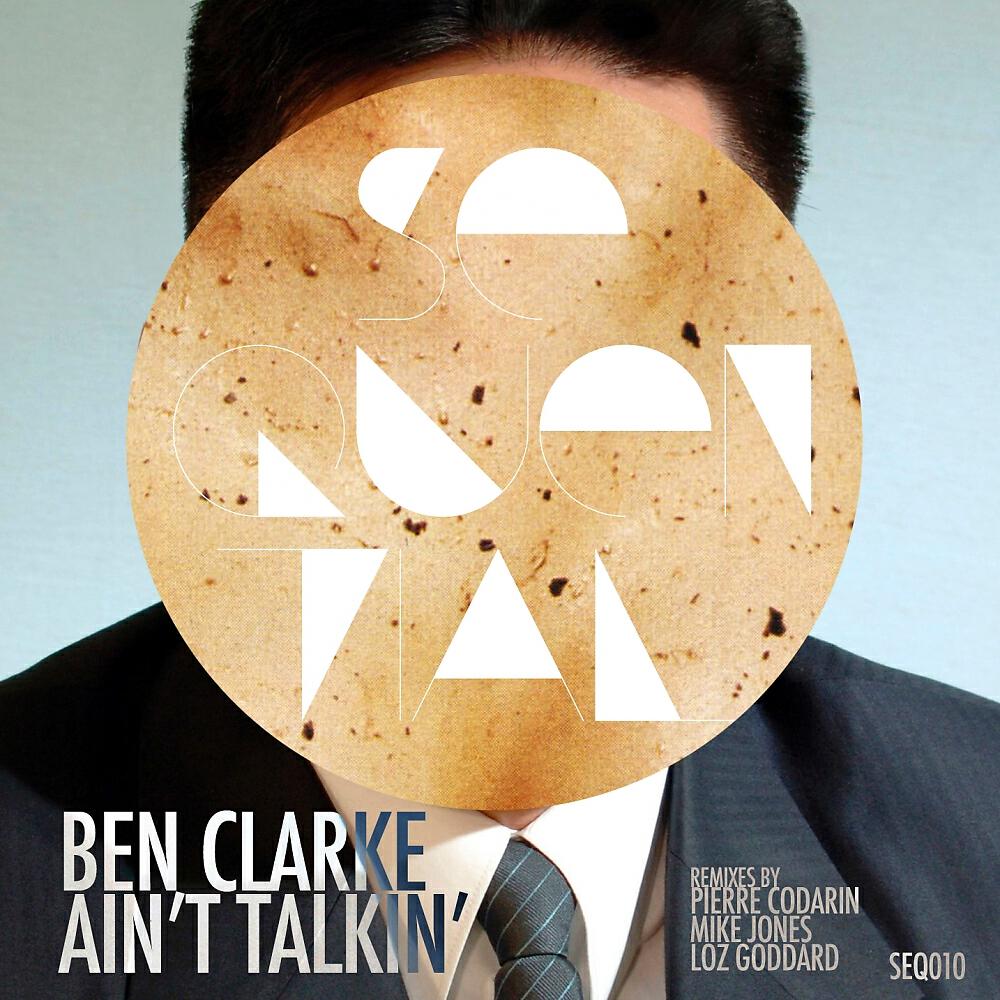 Ben Clarke - Aint Talkin (Loz Goddard Remix)