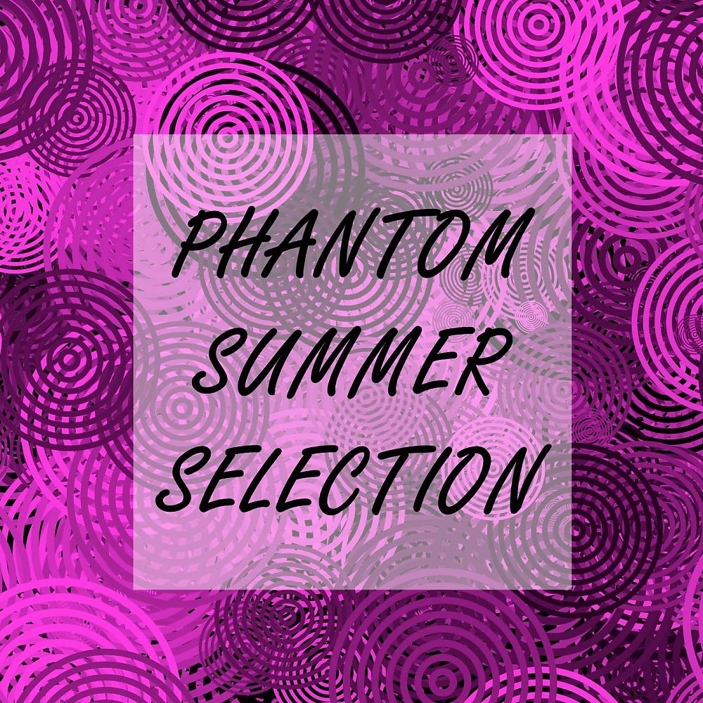 Постер альбома Phantom Summer Selection