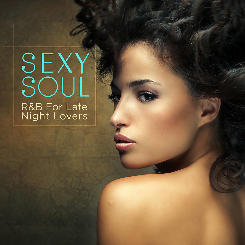 Постер альбома Sexy Soul: R&B For Late Night Lovers