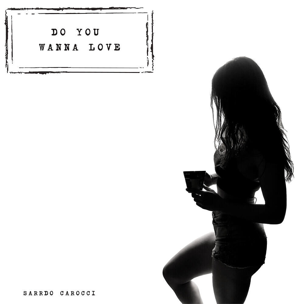 Sarrdo Carocci - Do You Wanna Love