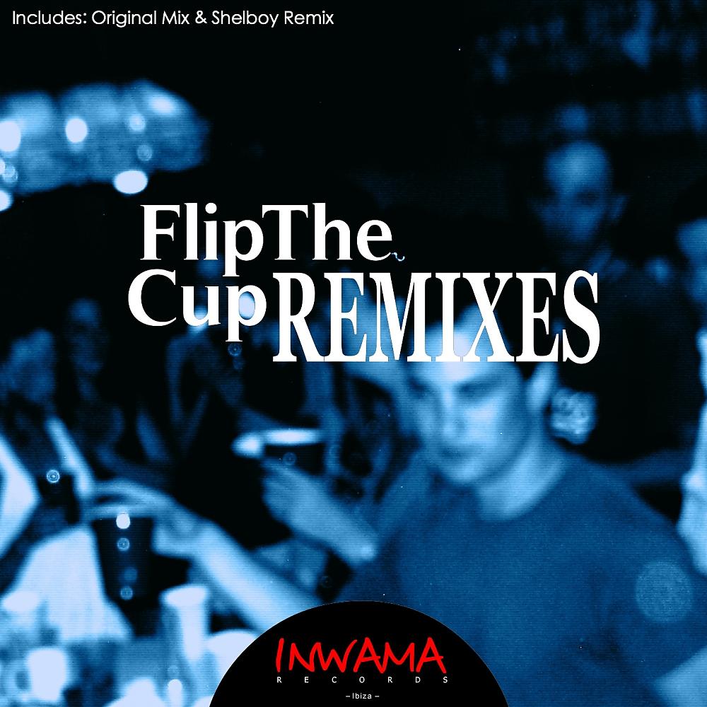 Постер альбома Flip The Cup Remixes