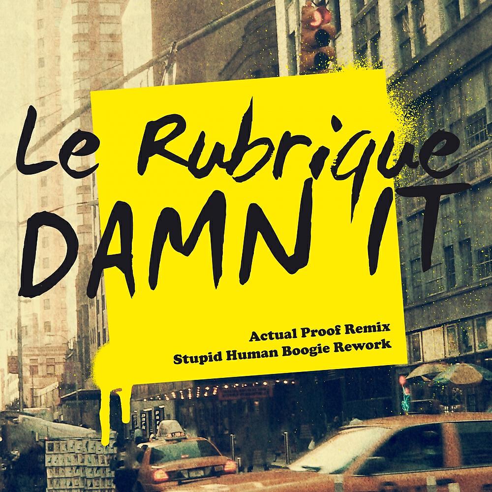 Le Rubrique - Damn It (Actual Proof Remix)