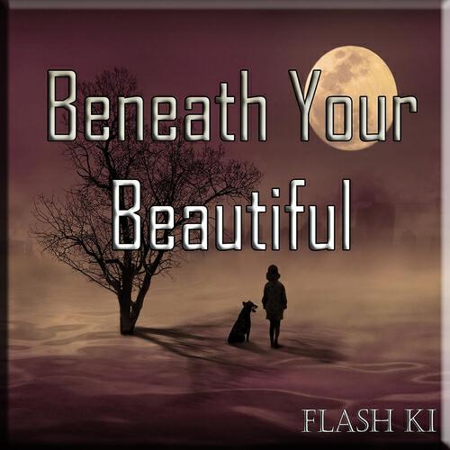 Flash Ki - Beneath Your Beautiful (Chill Edit)