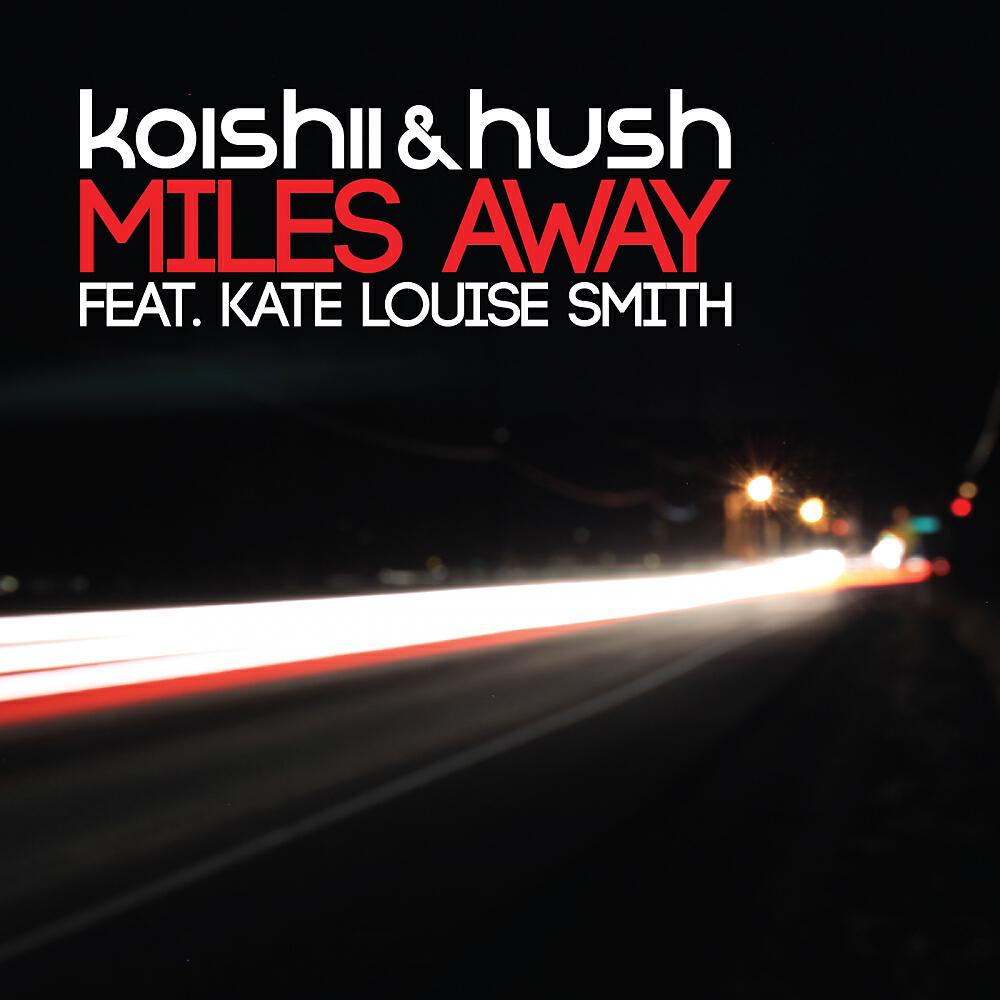 Koishii & Hush - Miles Away (Touchstone Remix)