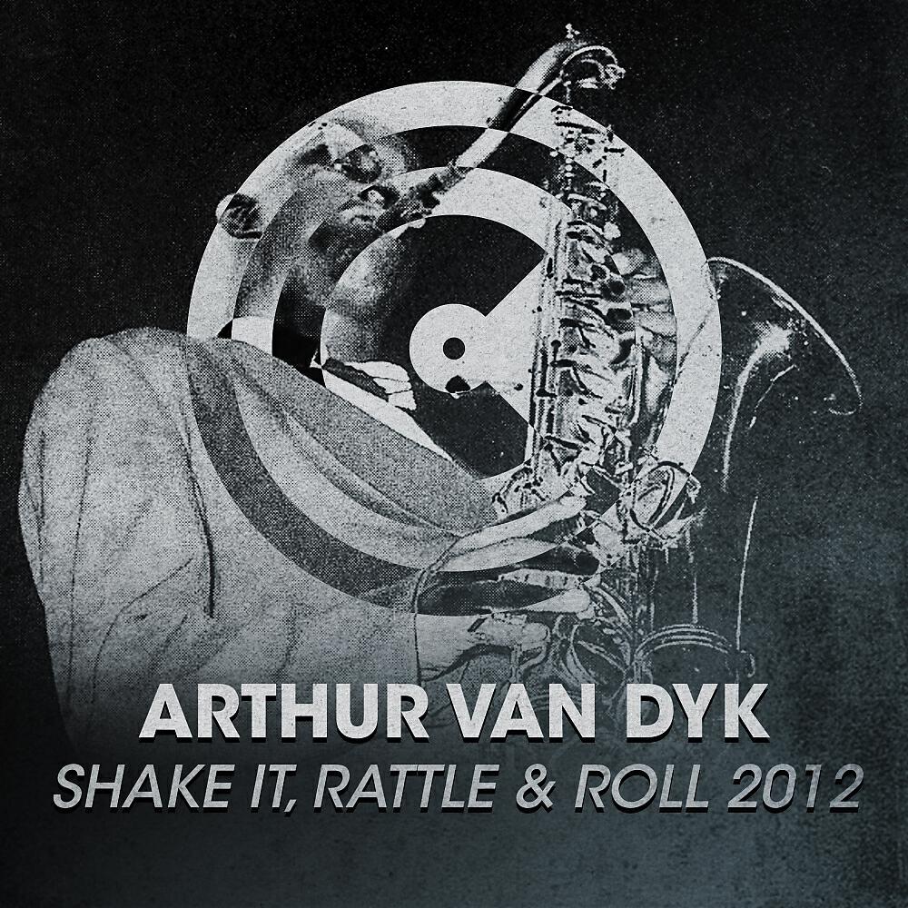 Arthur van Dyk - Shake It, Rattle & Roll 2012 (Malli Yorks Remix)