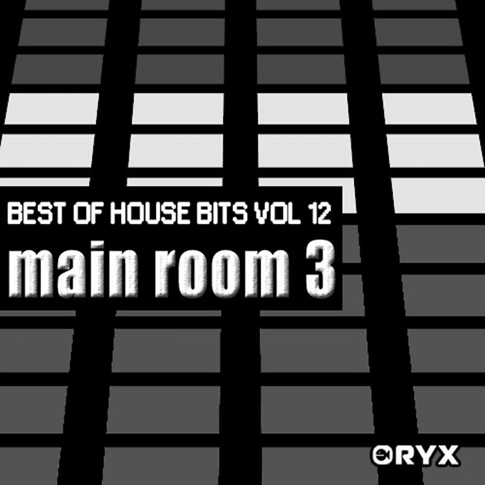 Постер альбома Best of House Music Bits Vol 12 - Main Room 3