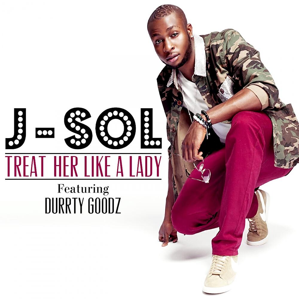 J-SoL - Treat Her Like A Lady