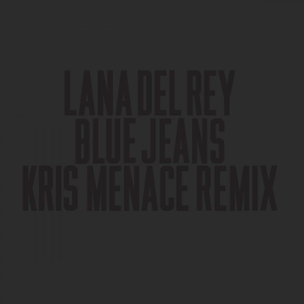 Lana Del Rey - Blue Jeans (Kris Menace Remix)