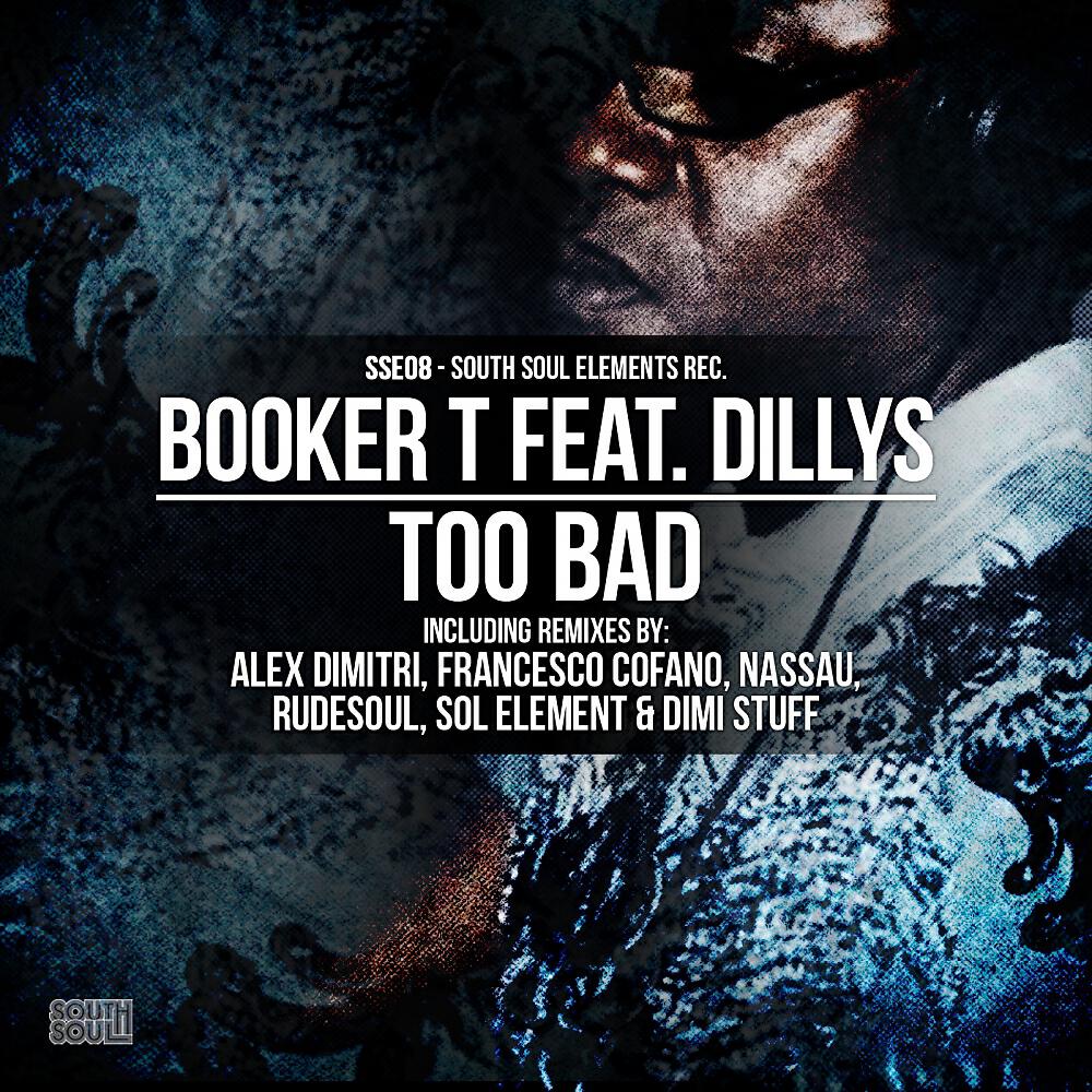 Booker T. - Too Bad (Alex Dimitri Soulektro Mix)