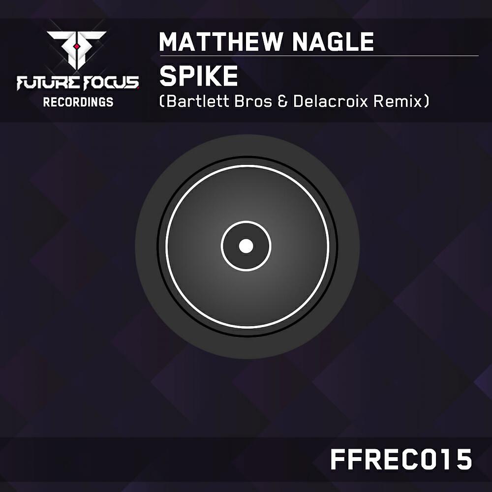 Matthew Nagle - Spike (Bartlett Bros & Delacroix Remix)