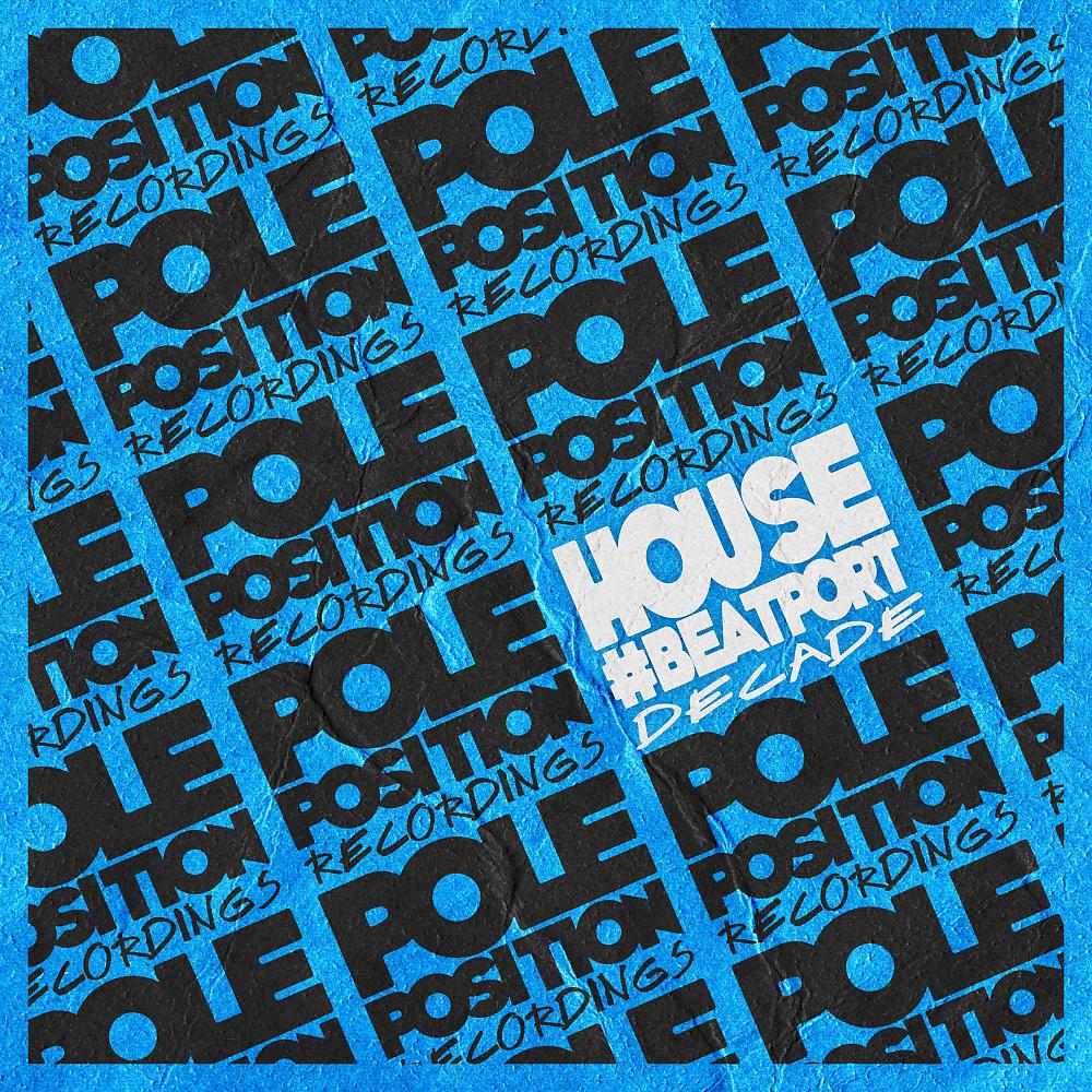 Постер альбома Pole Position Recordings #Beatportdecade House