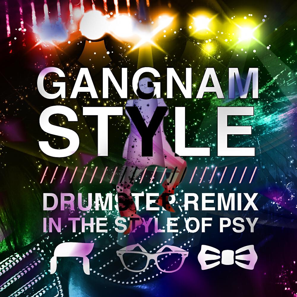Dubstep Hitz - Gangnam Style (In The Style Of Psy)  (Drumstep Remix)