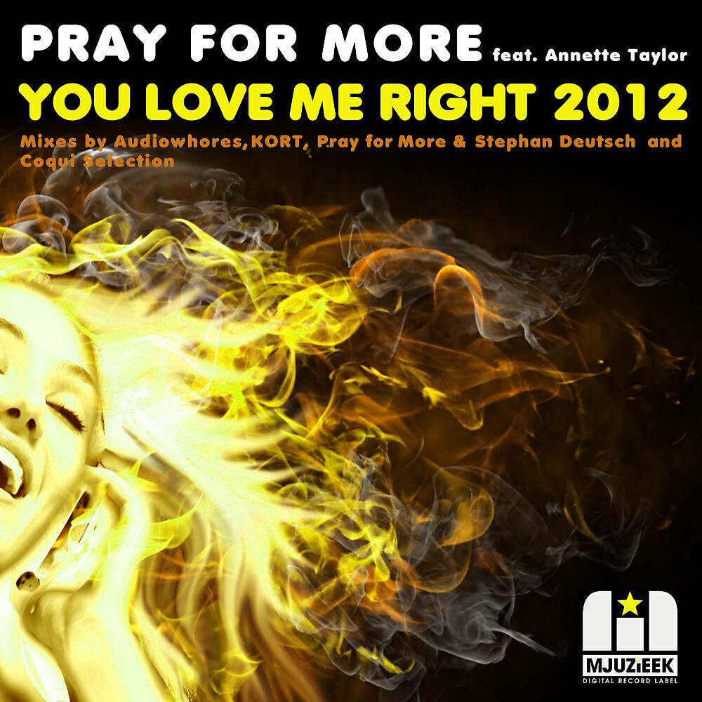 Pray For More - You Love Me Right 2012 (Audiowhores Remix)