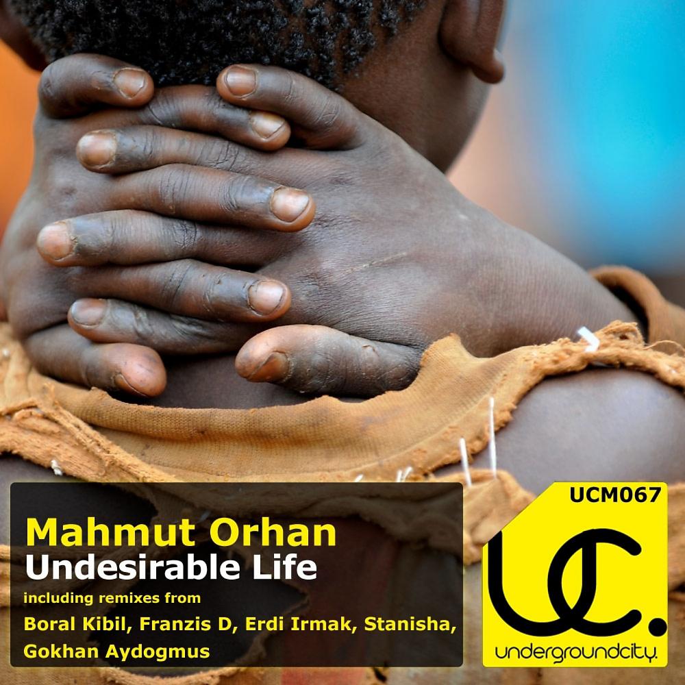 Mahmut Orhan - Undesirable Life (Boral Kibil Remix)