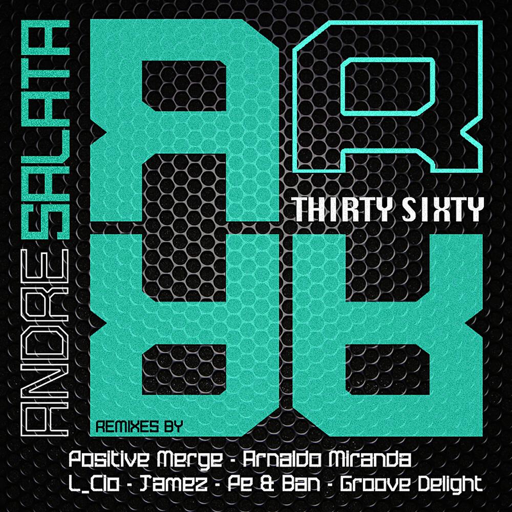 Andre Salata - Thirty Sixty (L_cio Remix)