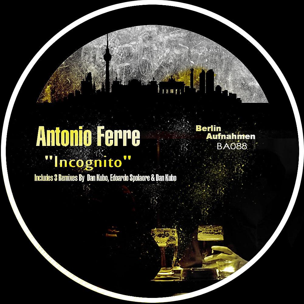 Antonio Ferre - Incognito (Dan Kubo Remix)