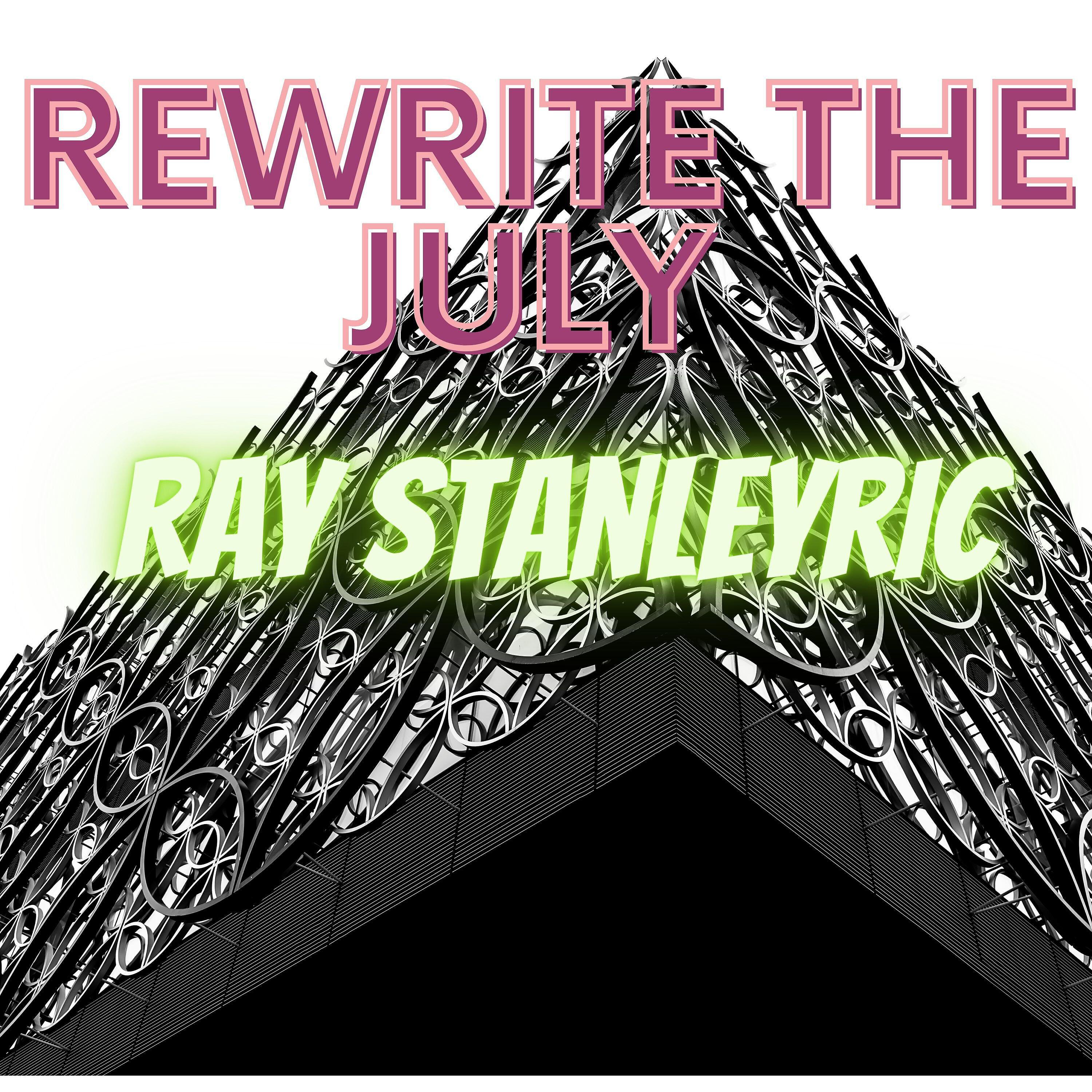 Ray Stanleyric - Rewrite the July