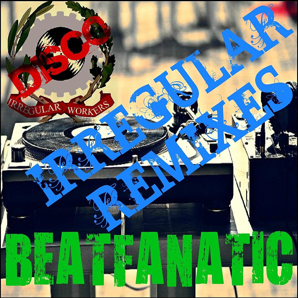 Beatfanatic - Goin Out (Irregular Disco Workers Remix)