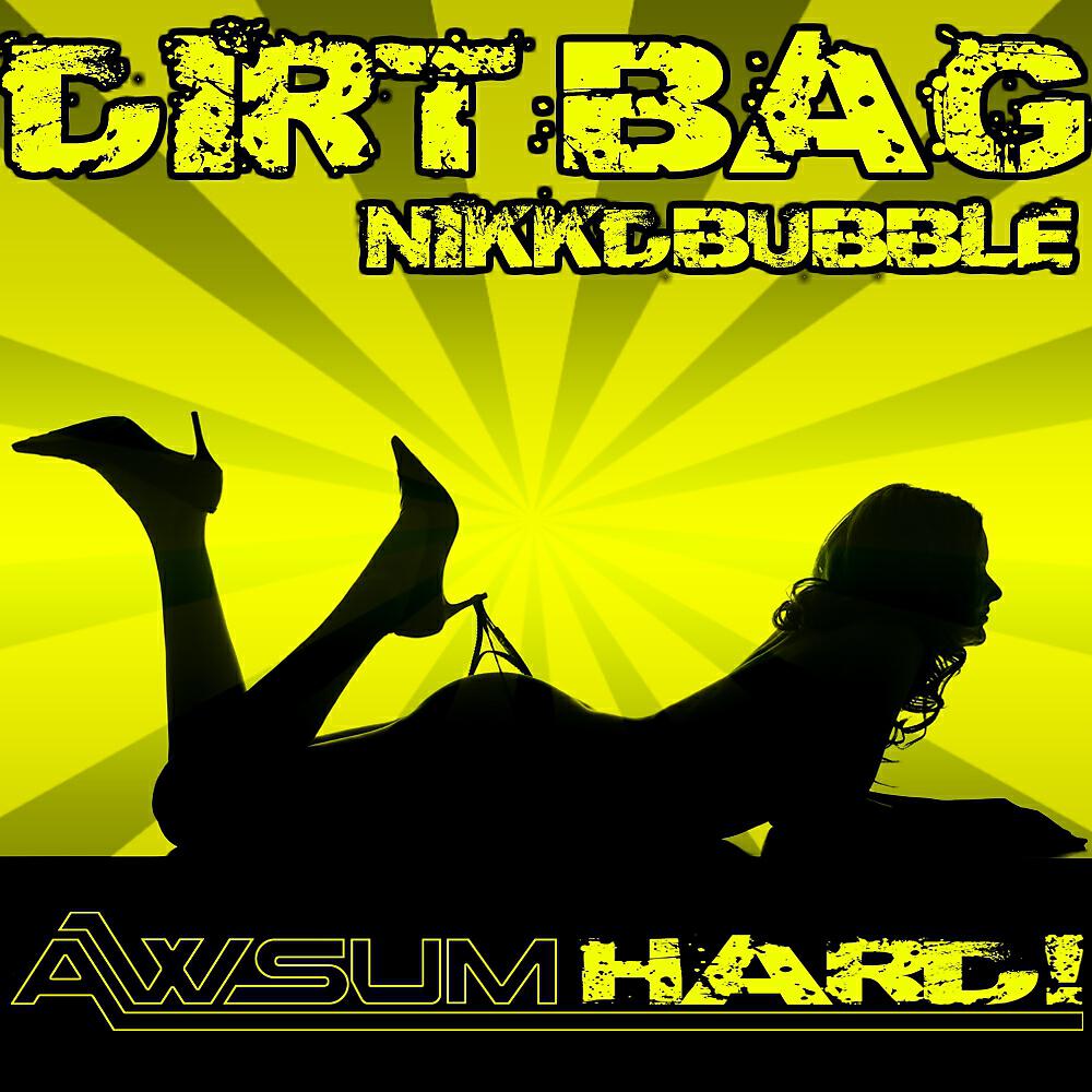 Nikkdbubble - Dirt Bag