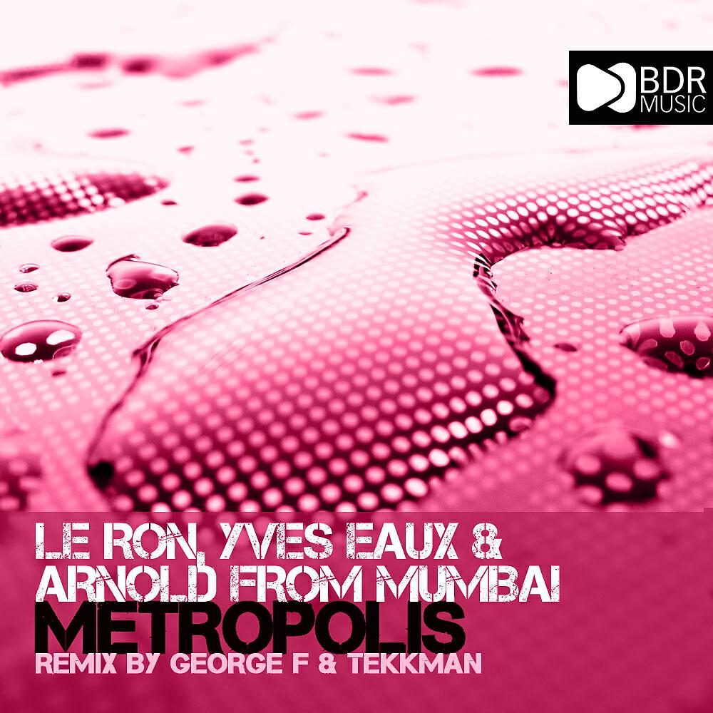 Le Ron - Metropolis (George F & Tekkman Metrotekk Remix)
