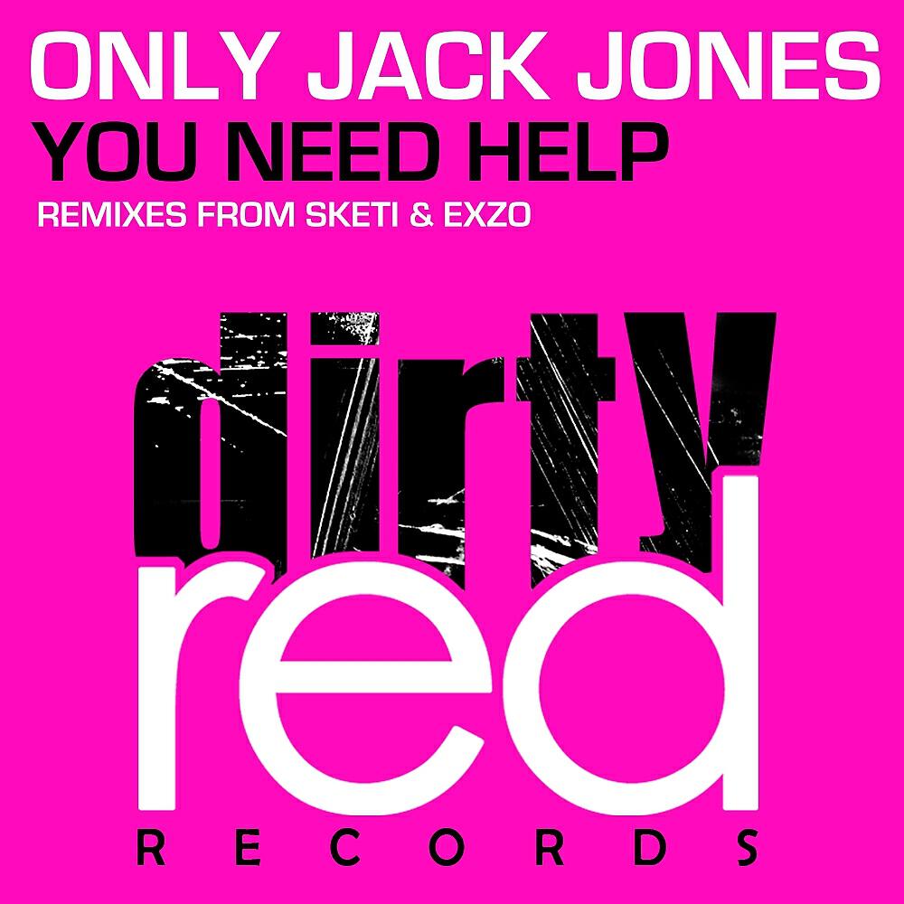 Only Jack Jones - You Need Help (Sketi Remix)