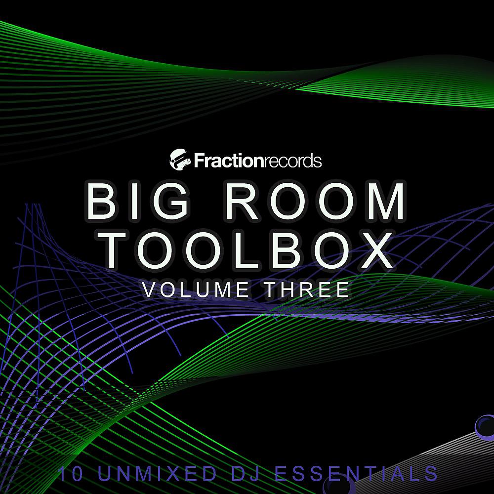 Постер альбома Fraction Records, Big Room Toolbox Volume Three