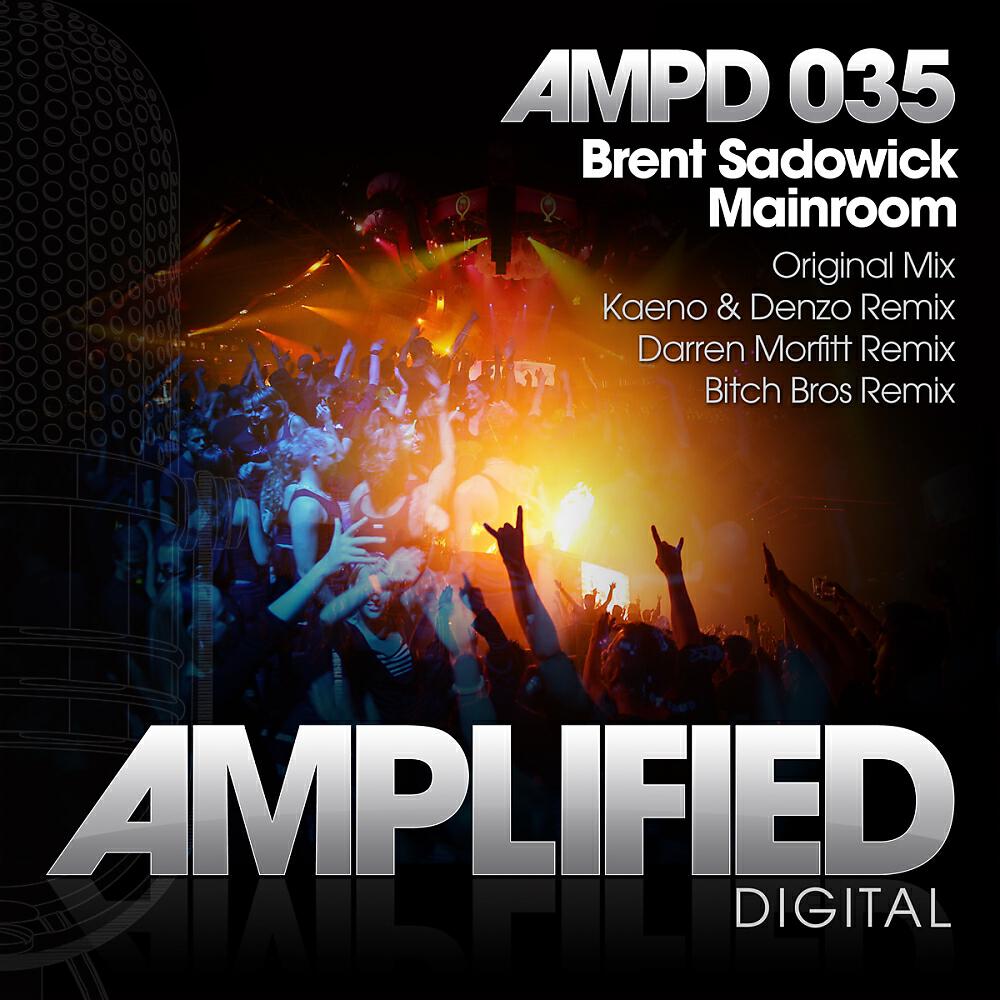 Brent Sadowick - Mainroom (Bitch Bros Remix)