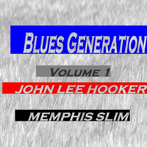 Постер альбома Blues Generation : John Lee Hooker and Memphis Slim, Vol. 1