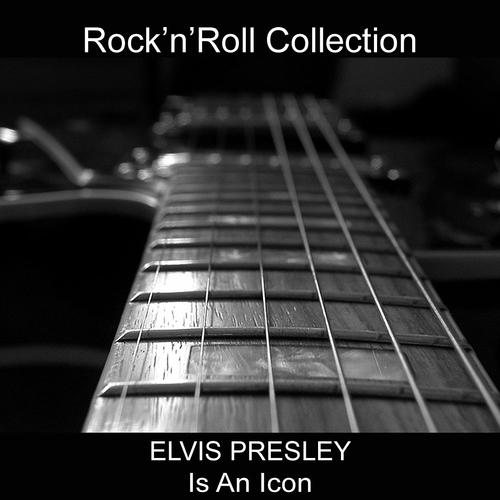 Постер альбома Elvis Presley Is an Icon (Rock'n'Roll Collection)