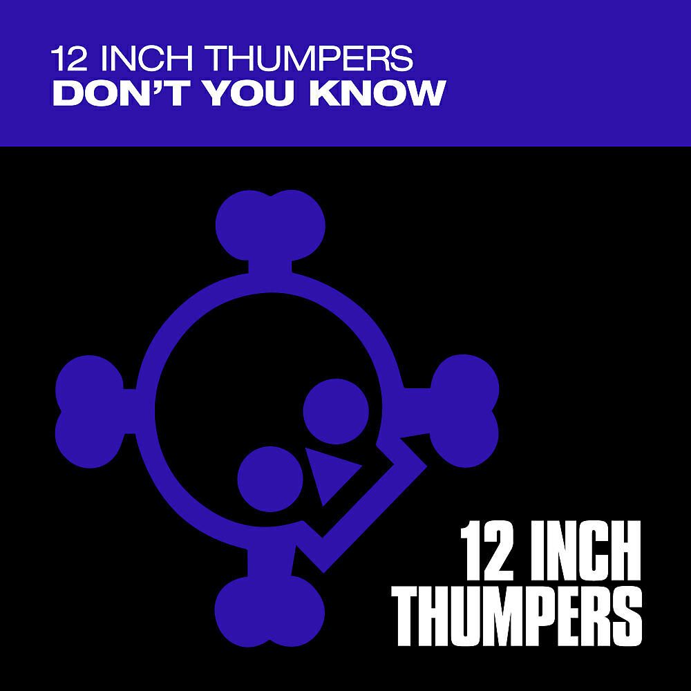 12 Inch Thumpers - Don't You Know (Thumpers Edit)