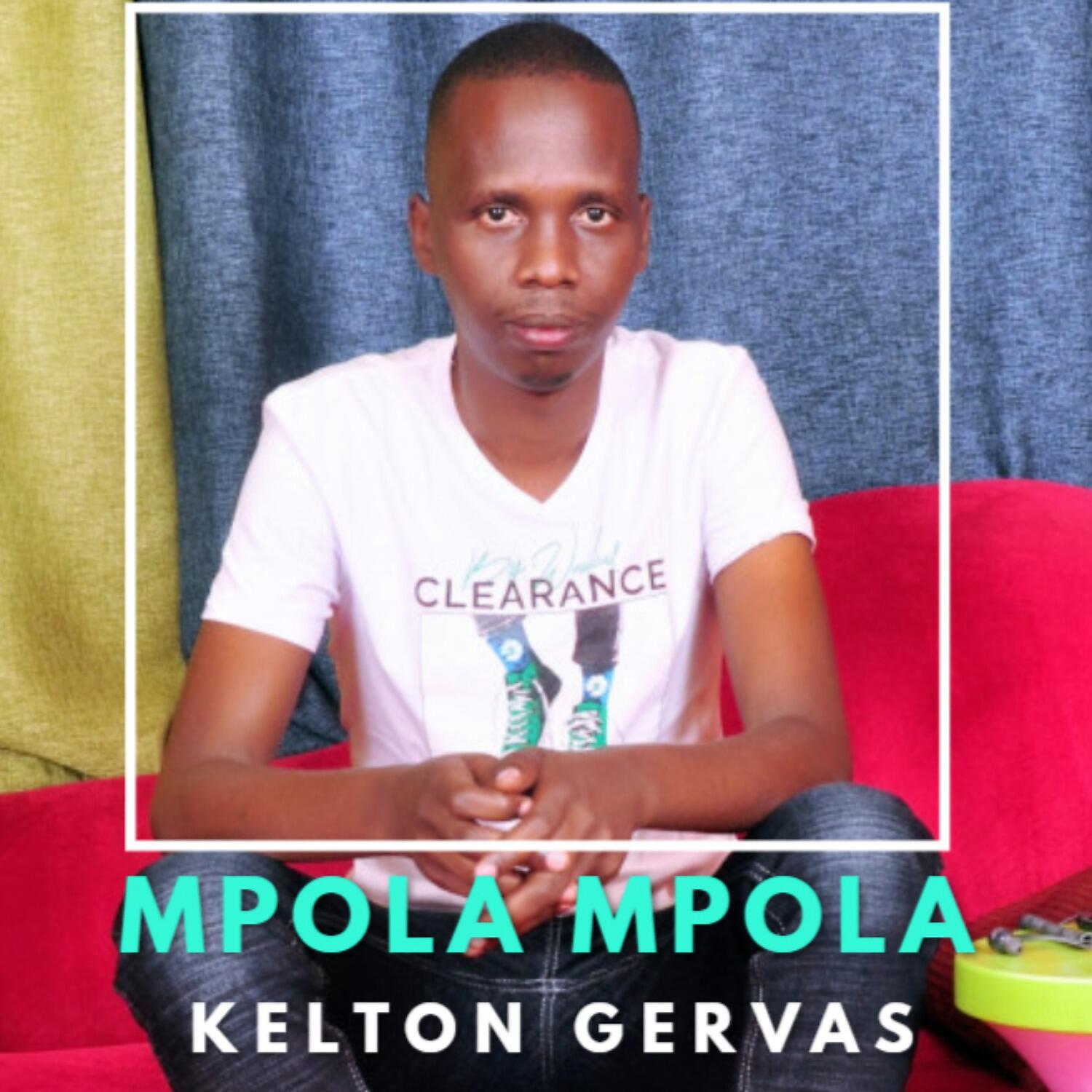 Kelton Gervas - Mpola Mpola