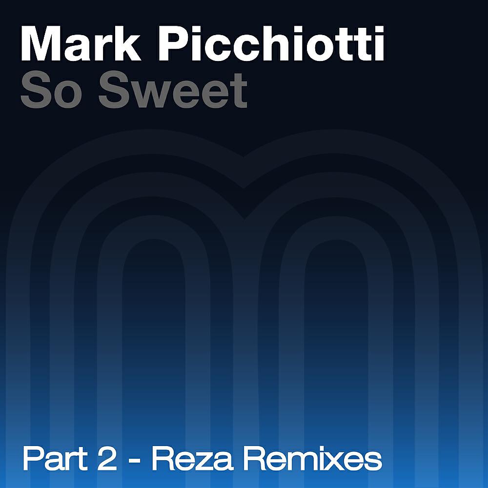Mark Picchiotti - So Sweet (Reza's Club Mix)