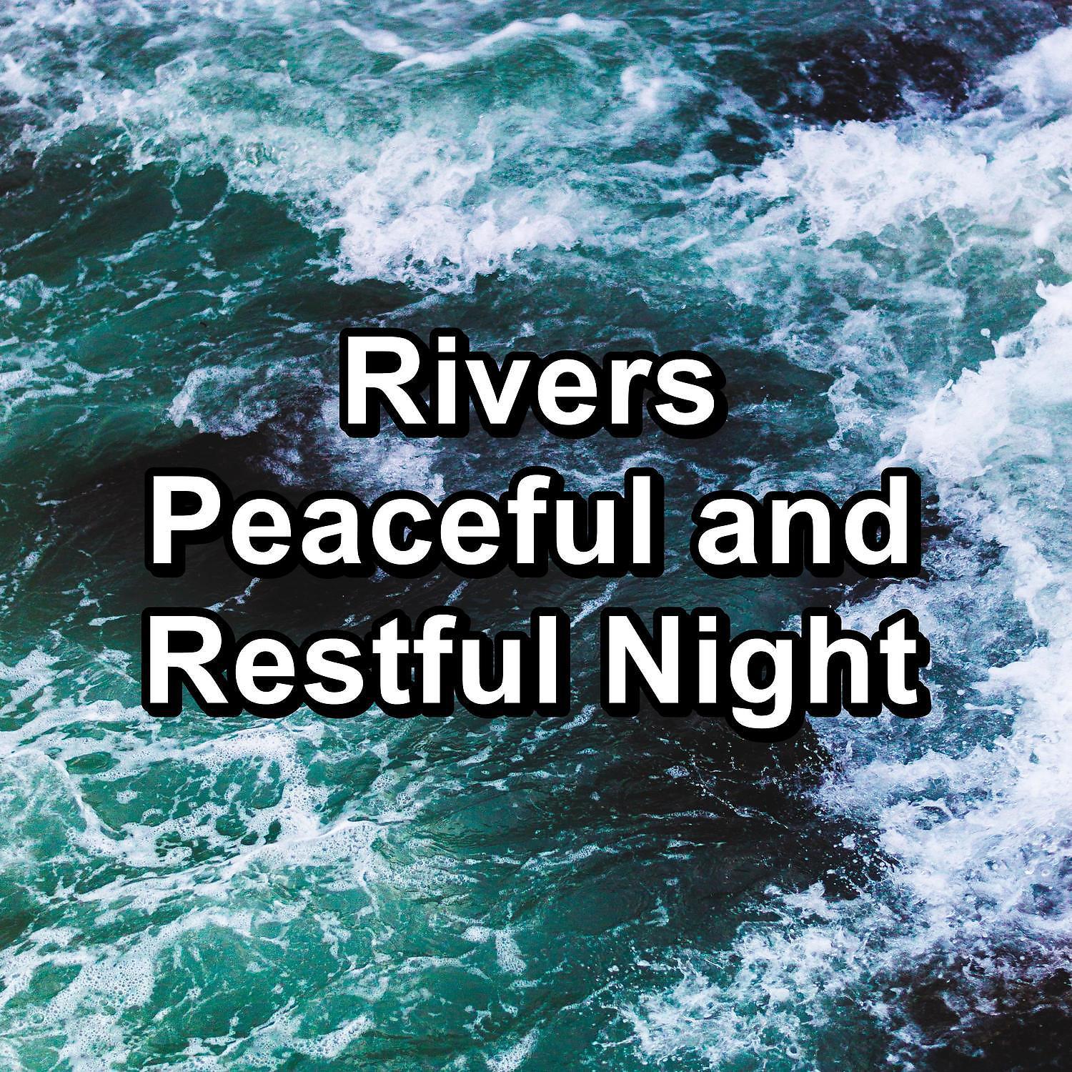 Постер альбома Rivers Peaceful and Restful Night