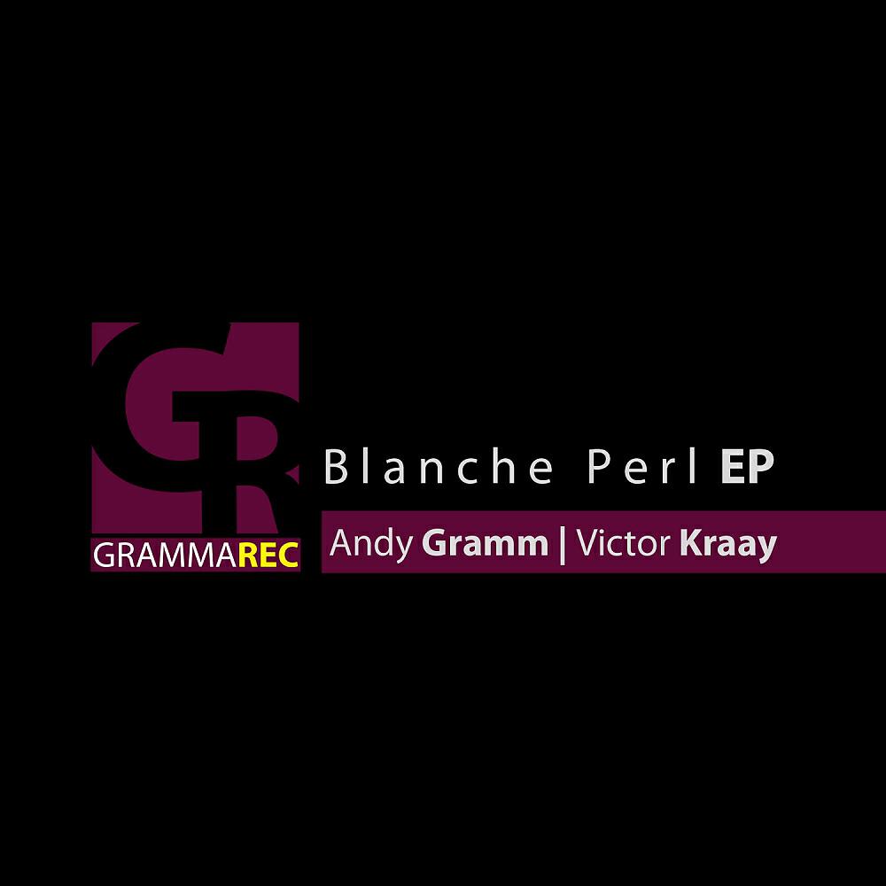 Andy Gramm - Blanche Perl