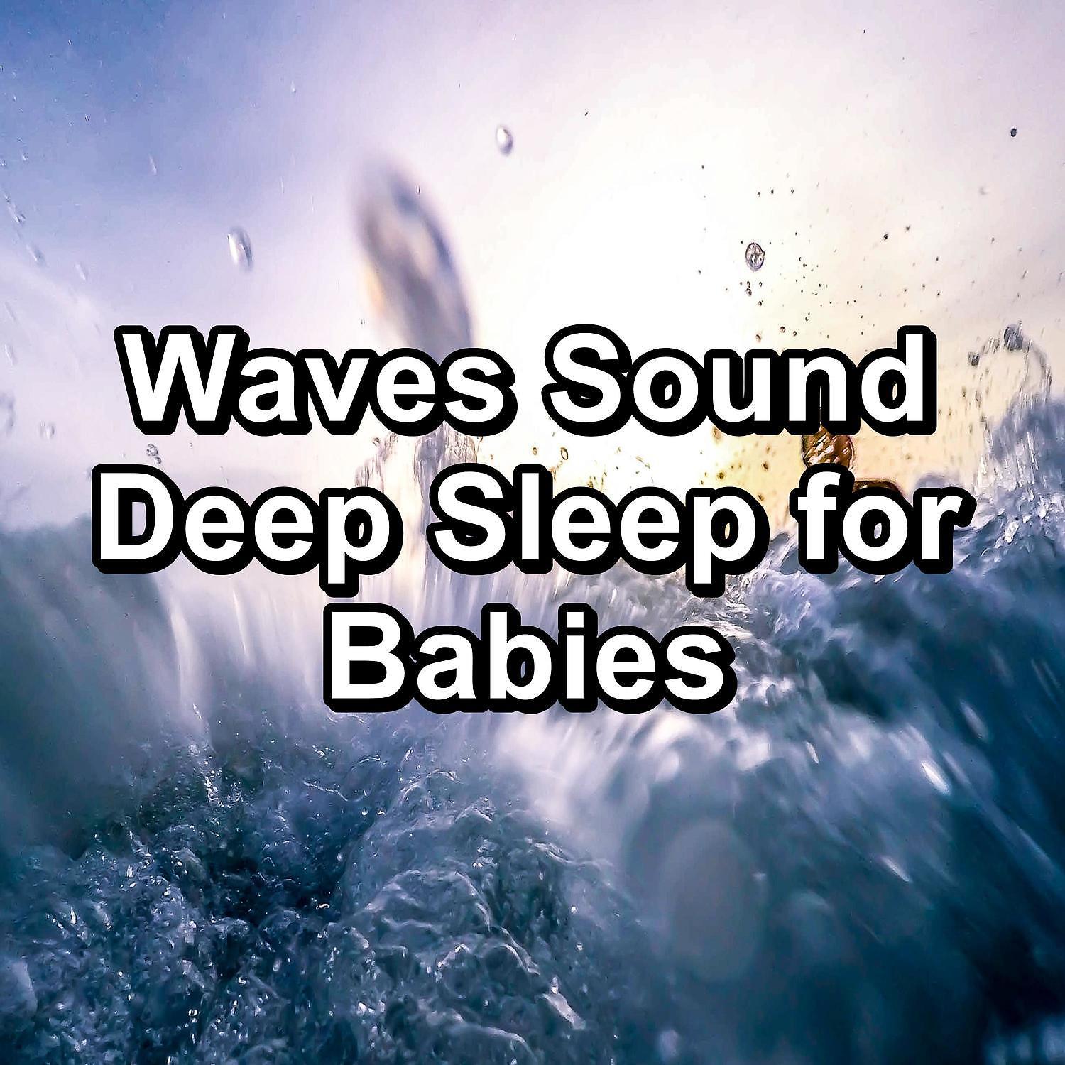 Постер альбома Waves Sound Deep Sleep for Babies