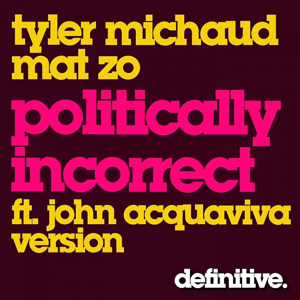 Tyler Michaud - Politically Incorrect (John Acquaviva Remix)